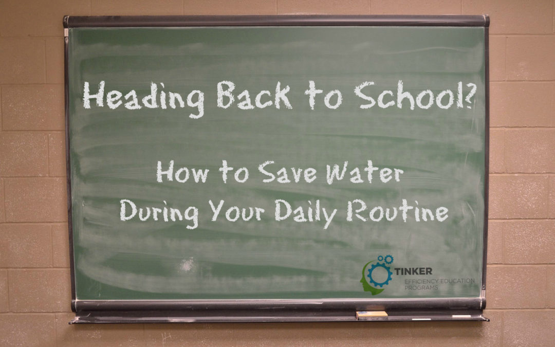 Heading Back to School? How to Save Water During Your Daily Routine
