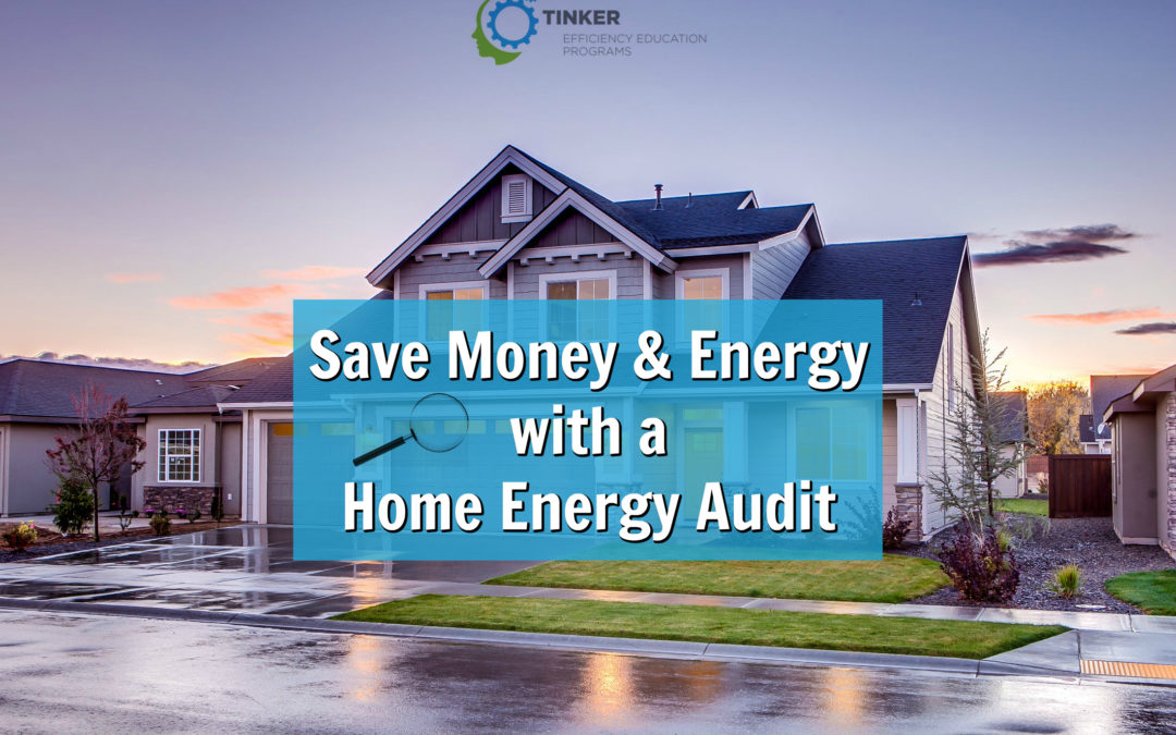 Save Money and Energy with a Home Energy Audit